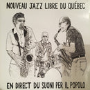 Nouveau Jazz Libre Du Quebec - En Direct Du Suoni Per Il Popolo (Vinyle Neuf)