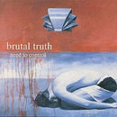 Brutal Truth - Need To Control (Vinyle Neuf)