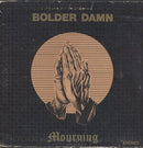 Bolder Damn - Mourning (Vinyle Neuf)