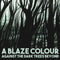 A Blaze Colour - Against The Dark Trees Beyond (Vinyle Neuf)