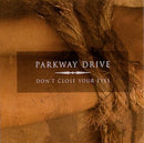 Parkway Drive - Dont Close Your Eyes (Indie) (Vinyle Neuf)