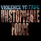Violence To Fade - Unstoppable Force (Vinyle Neuf)