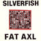 Silverfish - Fat Axl (Vinyle Neuf)