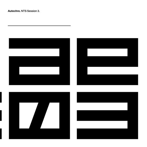 Autechre - Nts Sessions 3 (Vinyle Neuf)