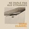 Marie Claudel - Ne Parle Pas Aux Etranges (Vinyle Neuf)
