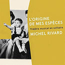 Michel Rivard - Origine De Mes Especes (Vinyle Neuf)