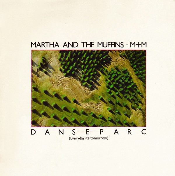 Martha And The Muffins / M + M - Danseparc (everyday Its Tomorrow) (45-Tours Usagé)