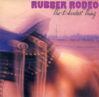 Rubber Rodeo - The Hardest Thing (45-Tours Usagé)