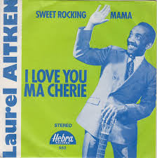 Laurel Aitken - I Love You Ma Cherie / Sweet Rocking Mama (45-Tours Usagé)