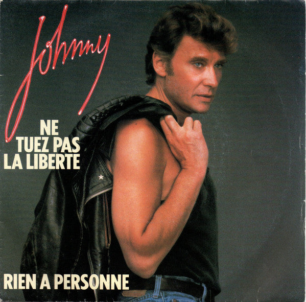 Johnny Hallyday - Ne Tuez Pas La Liberte / Rien A Personne (45-Tours Usagé)