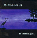 Tragically Hip - In Violet Light (Vinyle Neuf)