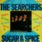 Searchers - Sugar and Spice (Vinyle Usagé)