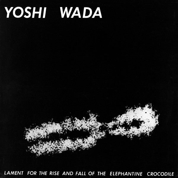 Yoshi Wada - Lament For The Rise And Fall Of The Elephantine Crocodile (Vinyle Neuf)