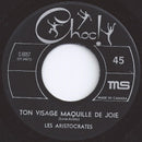 Les Aristocrates (2) - Ton Visage Maquille De Joie / Je Ne Vois Quelle (45-Tours Usagé)