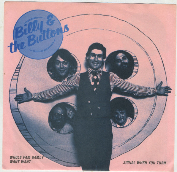 Billy And The Buttons - Whole Fam Damly / Want Want / Signal When You  Turn (45-Tours Usagé)