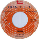 Les Titans - Pardon / Tu Es La Seule Dans Ma Vie (45-Tours Usagé)