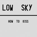 Low Sky - How To Kiss (45-Tours Usagé)