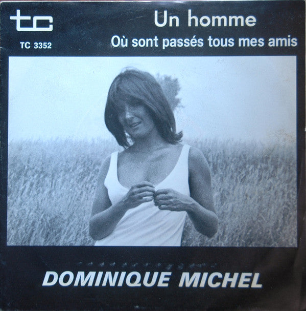 Dominique Michel - Un Homme / Ou Sont Passes Tous Mes Amis (45-Tours Usagé)