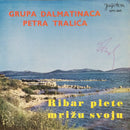 Grupa Dalmatinaca Petra Tralica - Ribar Plete Mrizu Svoju (45-Tours Usagé)