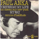 Paul Anka - Yesterday My Life (un Oiseau Sur New-york) / My Way (comme Dhabitude) (45-Tours Usagé)