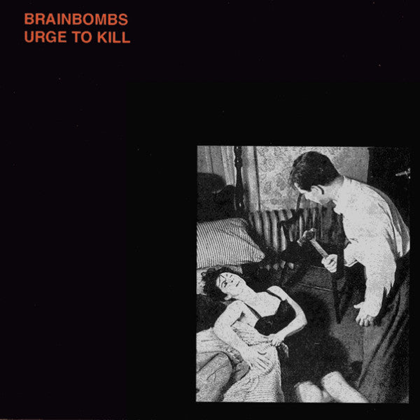 Brainbombs - Urge To Kill (Vinyle Neuf)