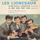 Les Lionceaux - Je Ne Peux Lacheter - La Nuit Nen Finit Plus (45-Tours Usagé)