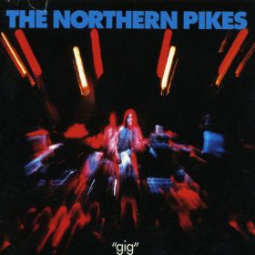 Northern Pikes - Gig (CD Usagé)