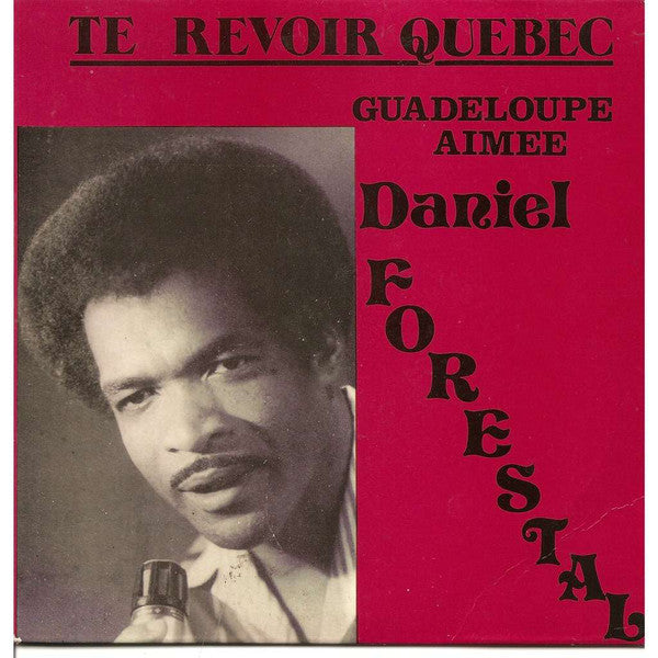 Daniel Forestal - Te Revoir Quebec / Guadeloupe Aimee (45-Tours Usagé)