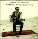 Kid Millions - Beyond the Confession: Kid Millions Reworks Harry Taussig (Vinyle Neuf)