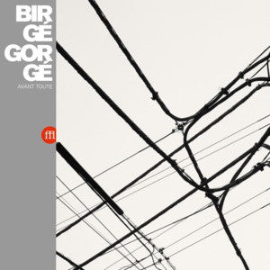 Birge/Gorge - Avant Toute (Vinyle Neuf)