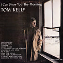 Tom Kelly (11) - I Can Show You The Morning (Vinyle Usagé)