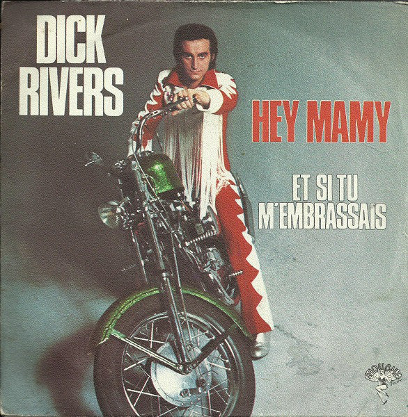 Dick Rivers - Hey Mamy / Et Si Tu Membrassais (45-Tours Usagé)