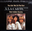 A La Carte - You Get Me on the Run / Red Indian Drums (Vinyle UsagŽ)