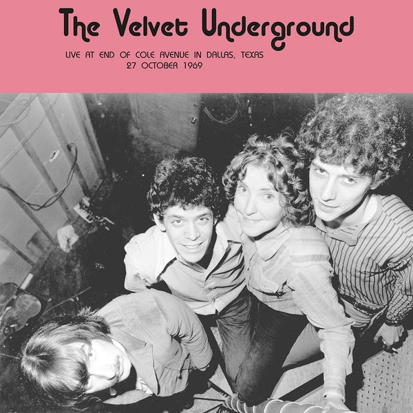 Velvet Underground - Live At End Of Cole Avenue In Dallas Texas 10/27/1969 (Vinyle Neuf)