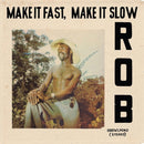 Rob - Make It Fast Make It Slow (Vinyle Neuf)