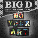 Big D And The Kids Table - Do Your Art (Vinyle Neuf)