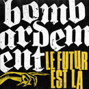 Bombardement - Le Futur Est La (Vinyle Neuf)