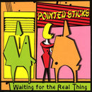 Pointed Sticks - Waiting For The Real Thing (Vinyle Neuf)