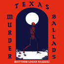 Matthew Logan Vasquez - Texas Murder Ballads (Vinyle Neuf)