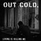 Out Cold - Living Is Killing Me (Vinyle Neuf)