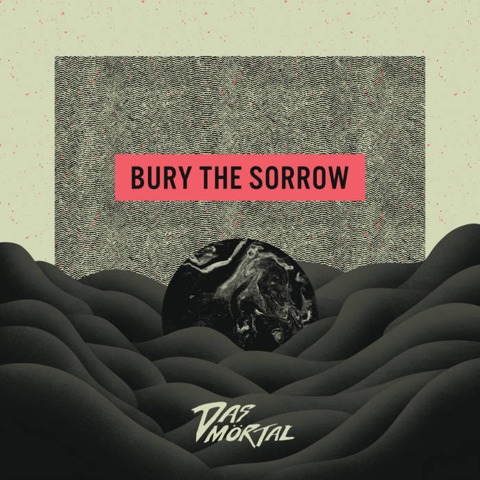 Das Mortal - Bury The Sorrow (Vinyle Neuf)