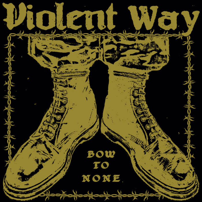 Violent Way - Bow To None (Vinyle Neuf)