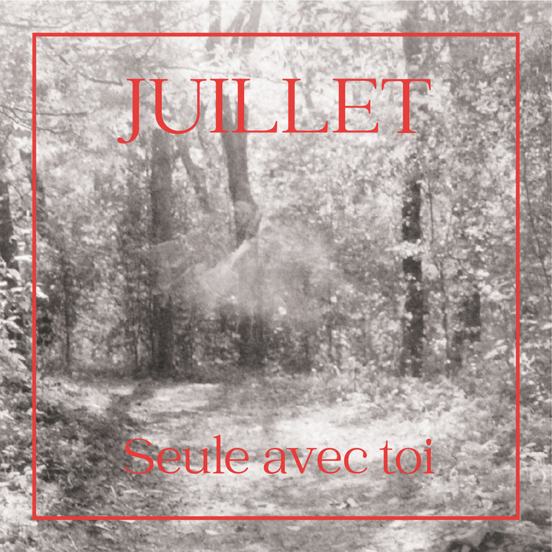 Juillet - Seule Avec Toi (Vinyle Neuf)