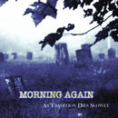 Morning Again - As Tradition Slowly Dies (Vinyle Neuf)