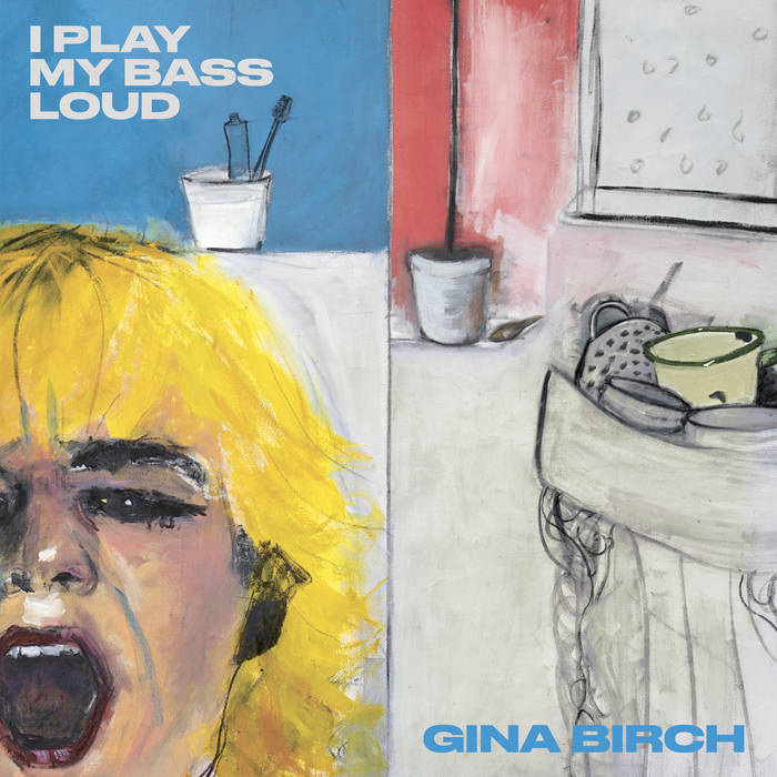 Gina Birch - I Play My Bass Loud (Vinyle Neuf)