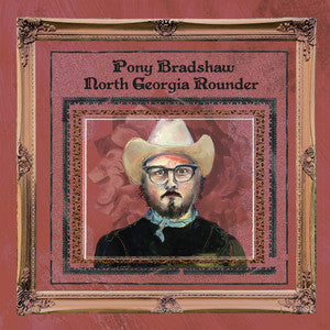 Pony Bradshaw - North Georgia Rounder (Vinyle Neuf)