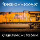 Chrissie Hynde - Standing In The Doorway: Chrissie Hynde Sings Bob Dylan (Vinyle Neuf)