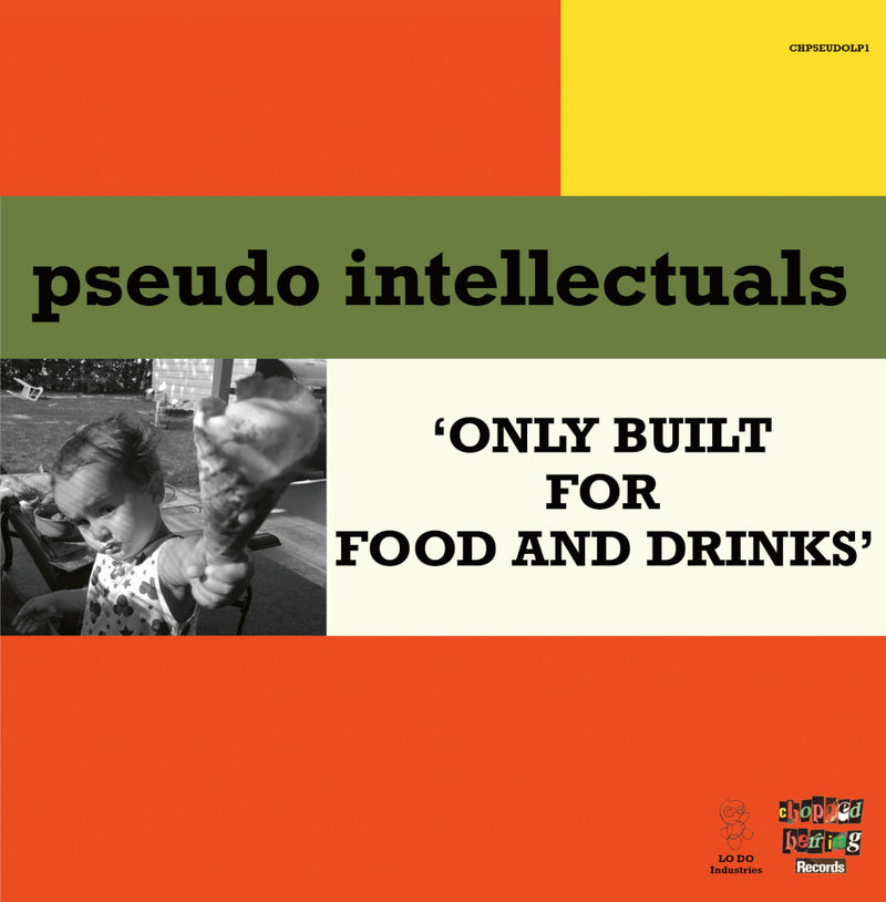Pseudo Intellectuals - Only Built For Food and Drinks (Vinyle Neuf)