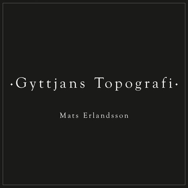 Mats Erlandsson - Gyttjans Topografi (Vinyle Neuf)